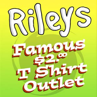 Rileys Famous $2.00 T-Shirt Outlet